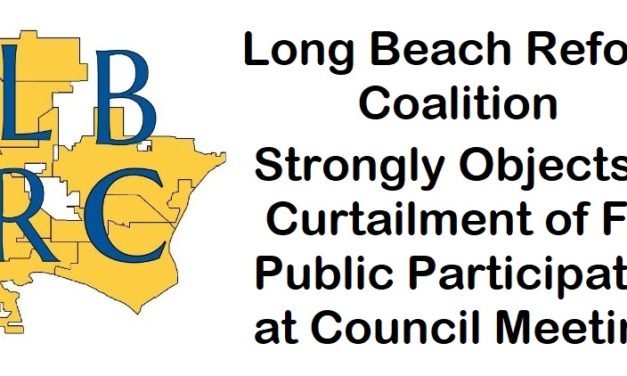 Long Beach Reform Coalition Strongly Objects to Curtailment of Full Public Participation at Council Meetings