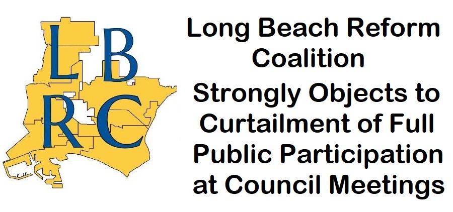 Long Beach Reform Coalition Strongly Objects to Curtailment of Full Public Participation at Council Meetings