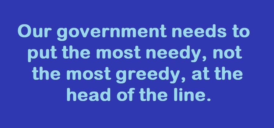 Put the most needy, not  the most greedy, at the  head of the line