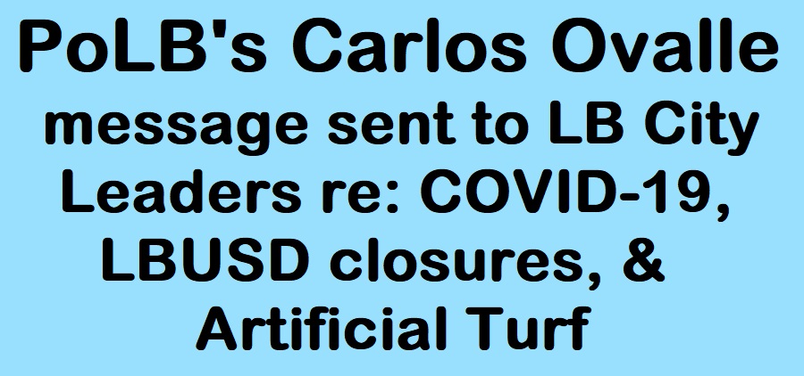 COVID-19, LBUSD closures, and Council agenda Item 19 20-0161 Artificial Turf