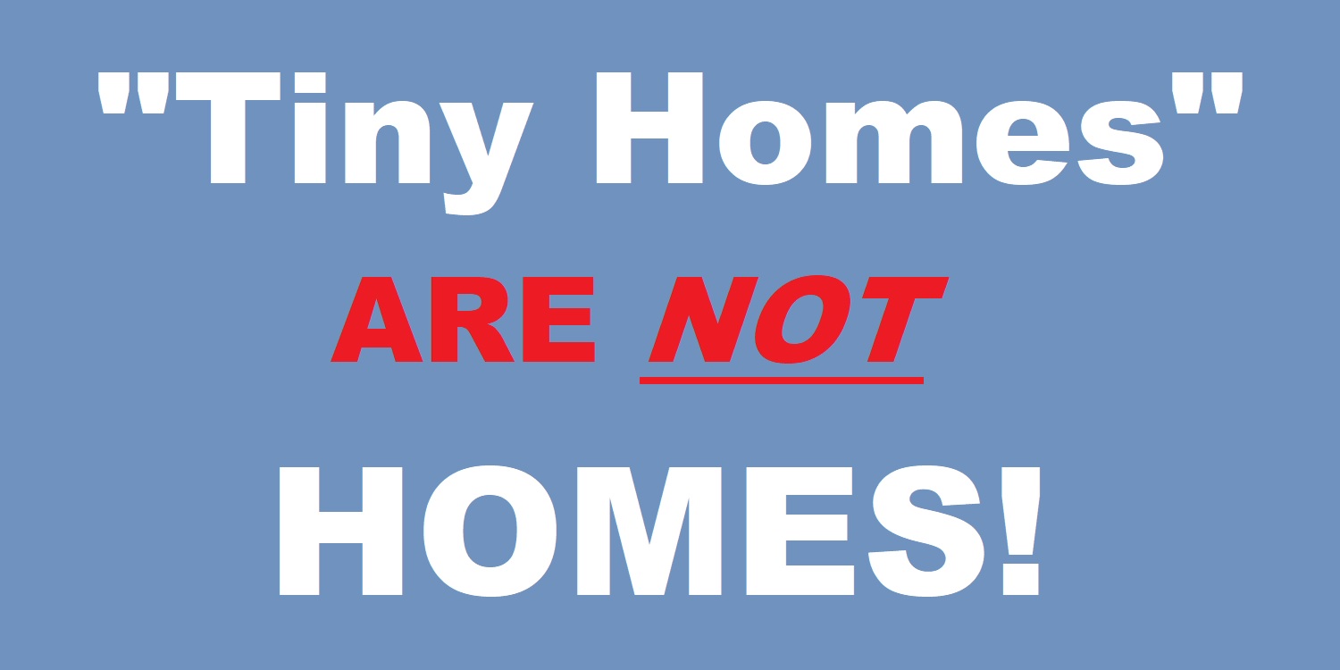 Banner that reads "Tiny Homes are NOT HOMES!"